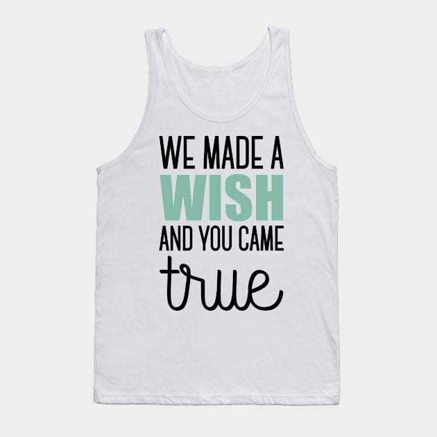 We made a wish and you came true Tank Top by nektarinchen